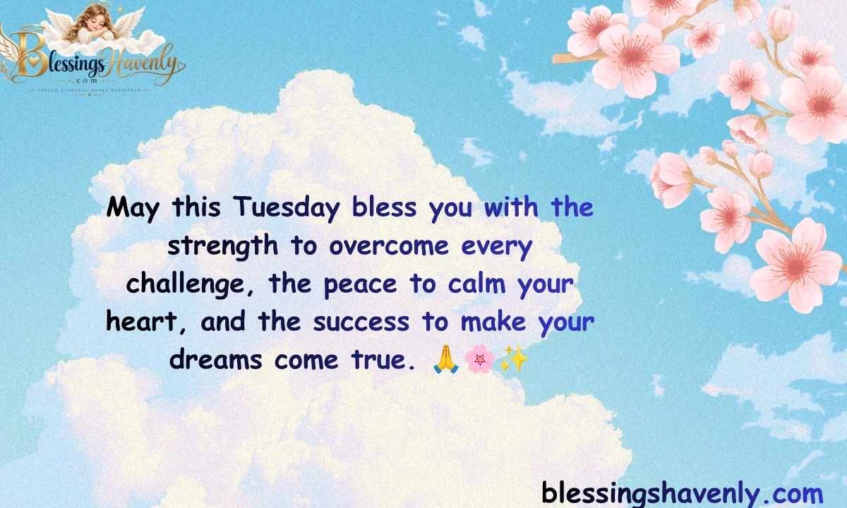 Tuesday Blessings for Strength, Peace & Success